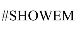 #SHOWEM trademark