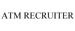 ATM RECRUITER trademark