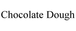 CHOCOLATE DOUGH trademark