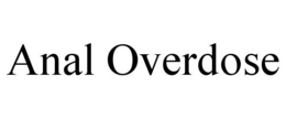 ANAL OVERDOSE trademark