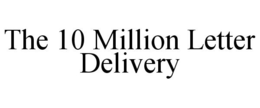 THE 10 MILLION LETTER DELIVERY trademark