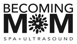 BECOMING MOM SPA + ULTRASOUND trademark