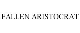 FALLEN ARISTOCRAT trademark