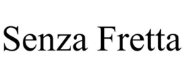 SENZA FRETTA trademark