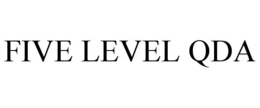 FIVE LEVEL QDA trademark
