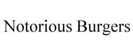 NOTORIOUS BURGERS trademark