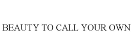 BEAUTY TO CALL YOUR OWN trademark