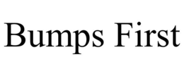 BUMPS FIRST trademark