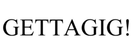 GETTAGIG! trademark