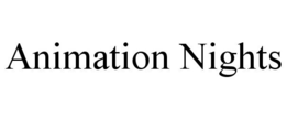 ANIMATION NIGHTS trademark