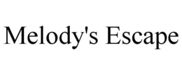 MELODY'S ESCAPE trademark