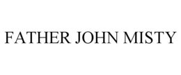 FATHER JOHN MISTY trademark