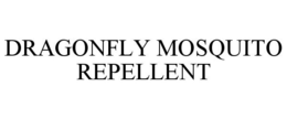 DRAGONFLY MOSQUITO REPELLENT trademark