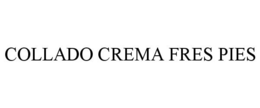 COLLADO CREMA FRES PIES trademark