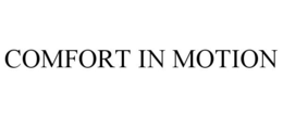 COMFORT IN MOTION trademark