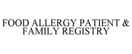 FOOD ALLERGY PATIENT & FAMILY REGISTRY trademark