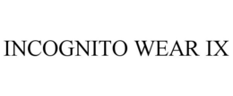 INCOGNITO WEAR IX trademark