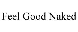 FEEL GOOD NAKED trademark