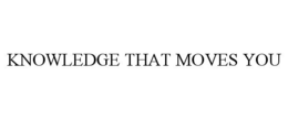 KNOWLEDGE THAT MOVES YOU trademark