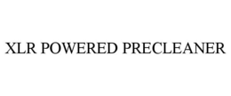 XLR POWERED PRECLEANER trademark