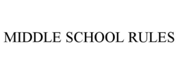 MIDDLE SCHOOL RULES trademark