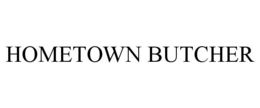 HOMETOWN BUTCHER trademark
