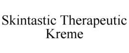 SKINTASTIC THERAPEUTIC KREME trademark