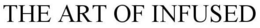 THE ART OF INFUSED trademark