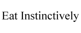 EAT INSTINCTIVELY trademark