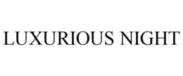 LUXURIOUS NIGHT trademark