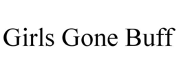 GIRLS GONE BUFF trademark