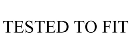 TESTED TO FIT trademark
