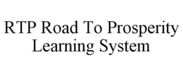 RTP ROAD TO PROSPERITY LEARNING SYSTEM trademark