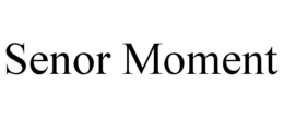 SENOR MOMENT trademark