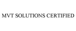 MVT SOLUTIONS CERTIFIED trademark