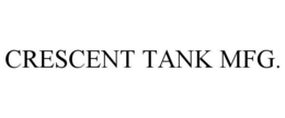 CRESCENT TANK MFG. trademark