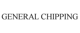 GENERAL CHIPPING trademark