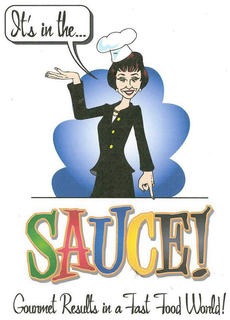 IT'S IN THE... SAUCE! GOURMET RESULTS IN A FAST FOOD WORLD! trademark