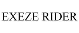 EXEZE RIDER trademark
