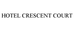 HOTEL CRESCENT COURT trademark