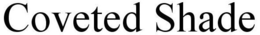COVETED SHADE trademark