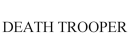 DEATH TROOPER trademark