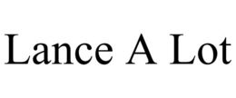 LANCE A LOT trademark