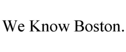 WE KNOW BOSTON. trademark