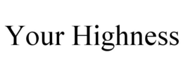 YOUR HIGHNESS trademark