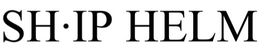 SH·IP HELM trademark
