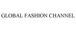 GLOBAL FASHION CHANNEL trademark