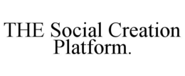 THE SOCIAL CREATION PLATFORM. trademark