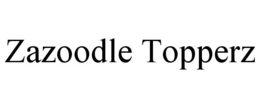 ZAZOODLE TOPPERZ trademark