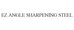 EZ ANGLE SHARPENING STEEL trademark